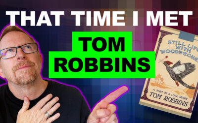 A Life Changing Meeting with Tom Robbins (R.I.P.)